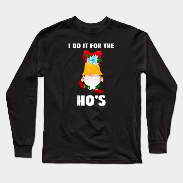 I Do It For The Hos, Gnome For The Holidays Long Sleeve T-Shirt by Cor Designs